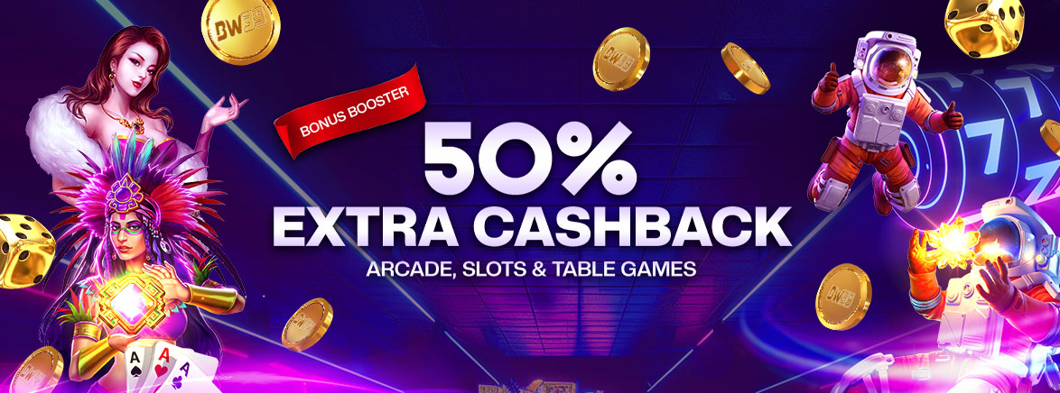 Bonus booster 50% Extra Cashback Arcade, Slots & Table Games