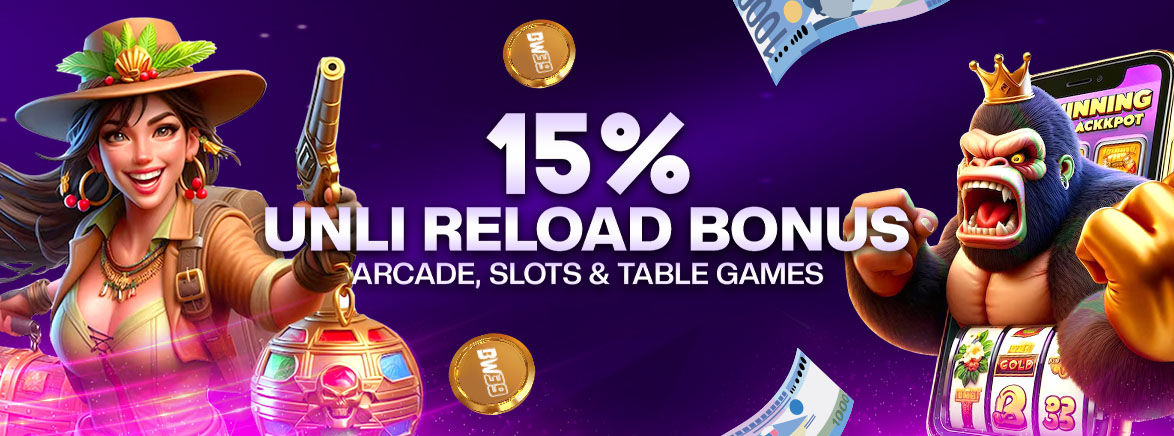 15% Unli Reload Bonus Arcade, Slots & Table Games